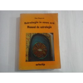 ASTROLOGIA IN NOUA ERA - MANUAL DE ASTROLOGIE - DAN CIUPERCA  1998 